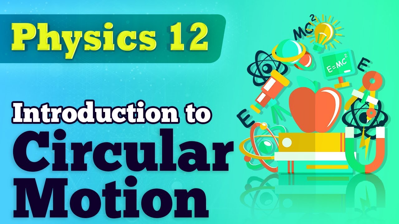 Introduction to Circular Motion - Circular Motion - Physics Class 12