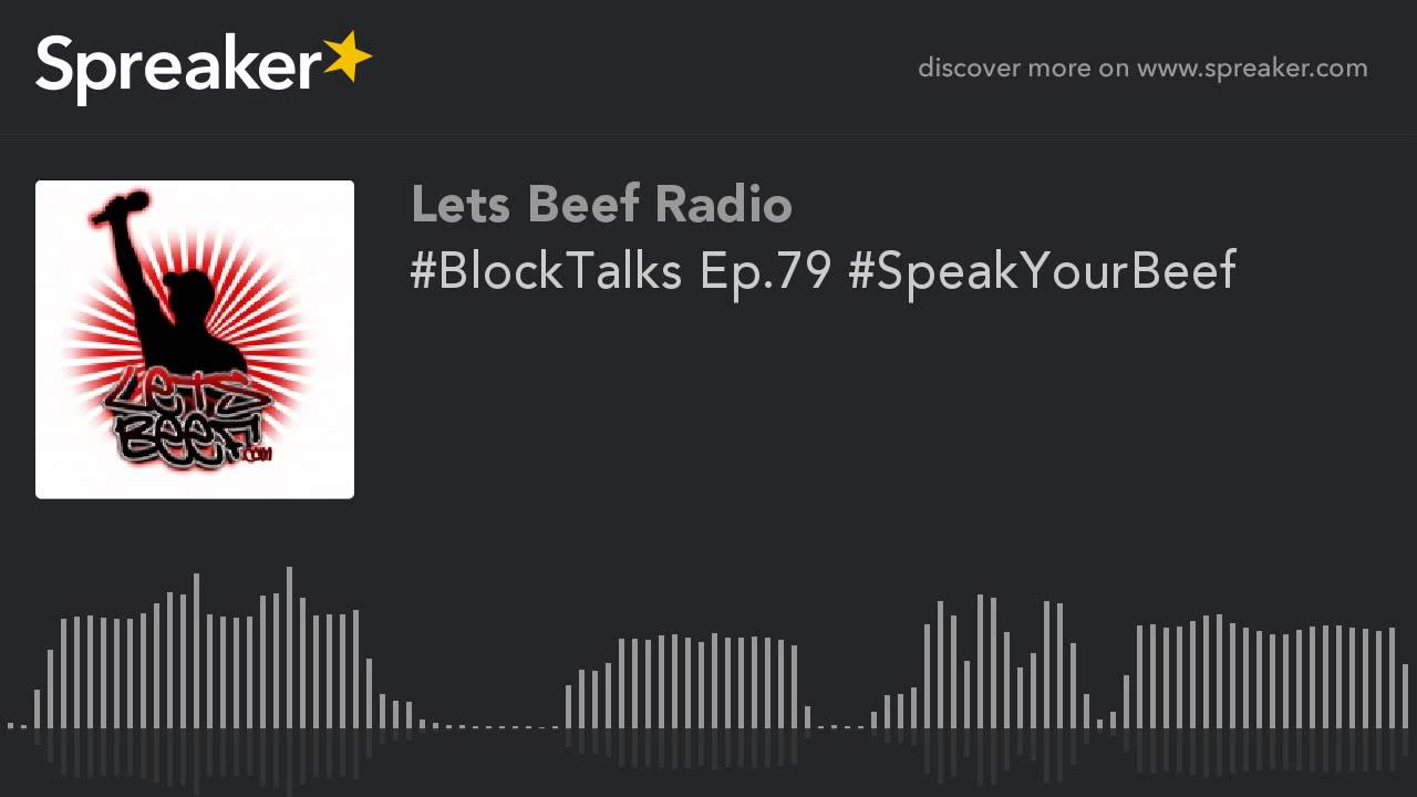 #BlockTalks Ep.79 #SpeakYourBeef (part 1 of 7)