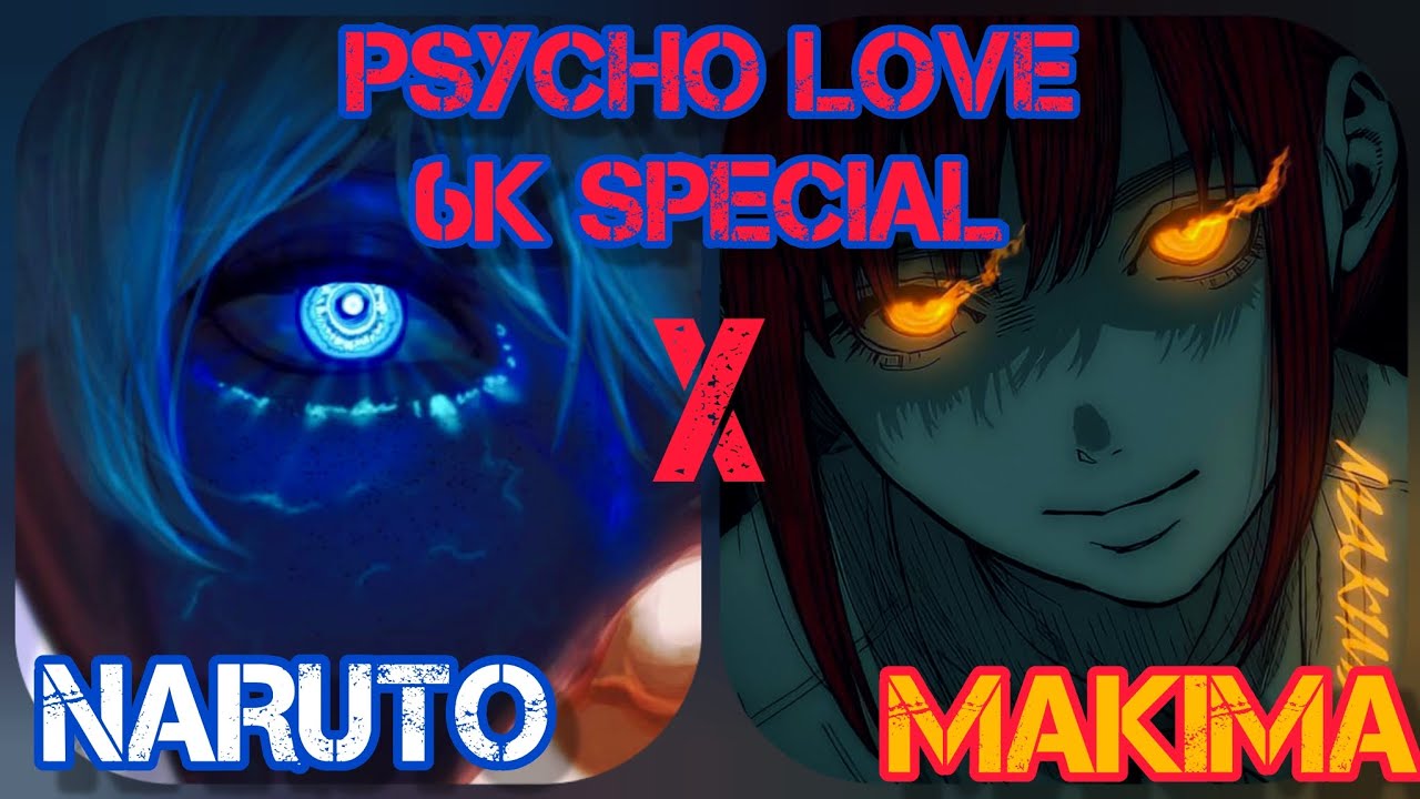 Psycho Love|6K Special|Naruto x Makima|Naruto Texting Story