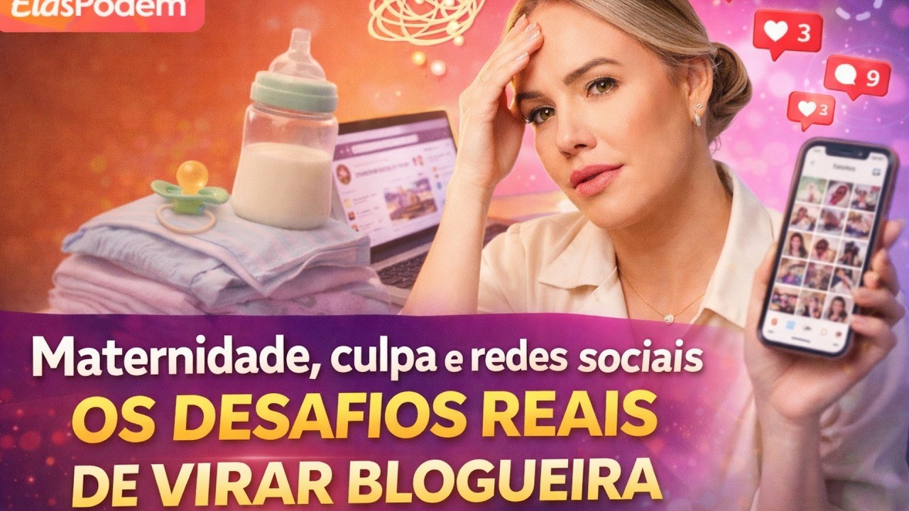 Maternidade, culpa e redes sociais: os desafios reais de virar blogueira | ElasPodem
