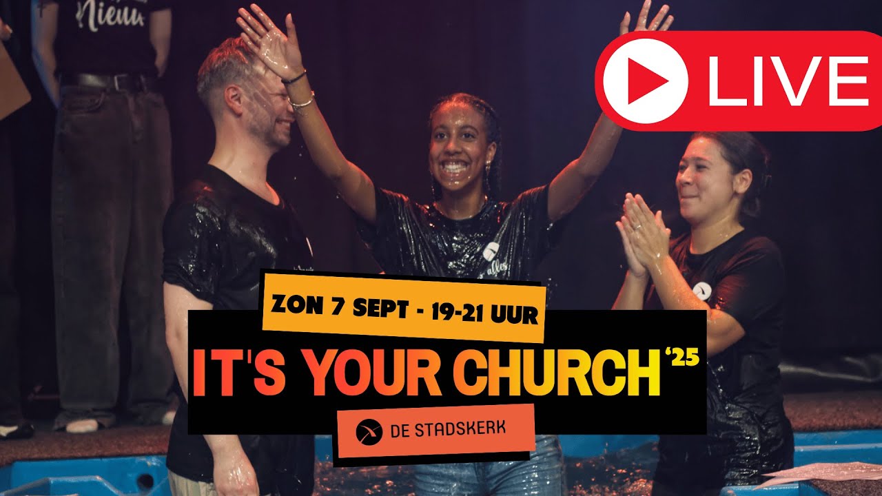 De Stadskerk LIVE | It's Your Church DOOPFEEST | 7 SEPT 19-21 uur