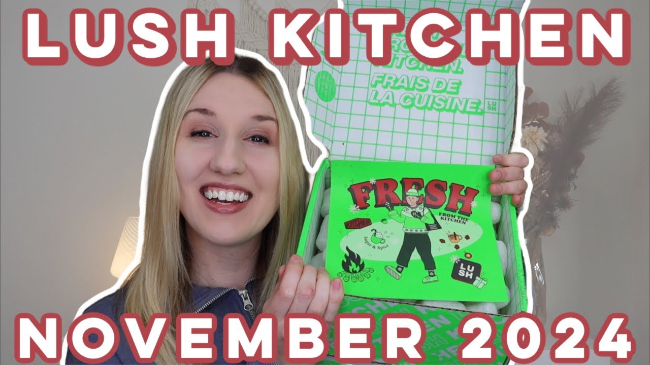 LUSH BATH BOX | November 2024 | Lush Kitchen | HOLIDAY BOX!