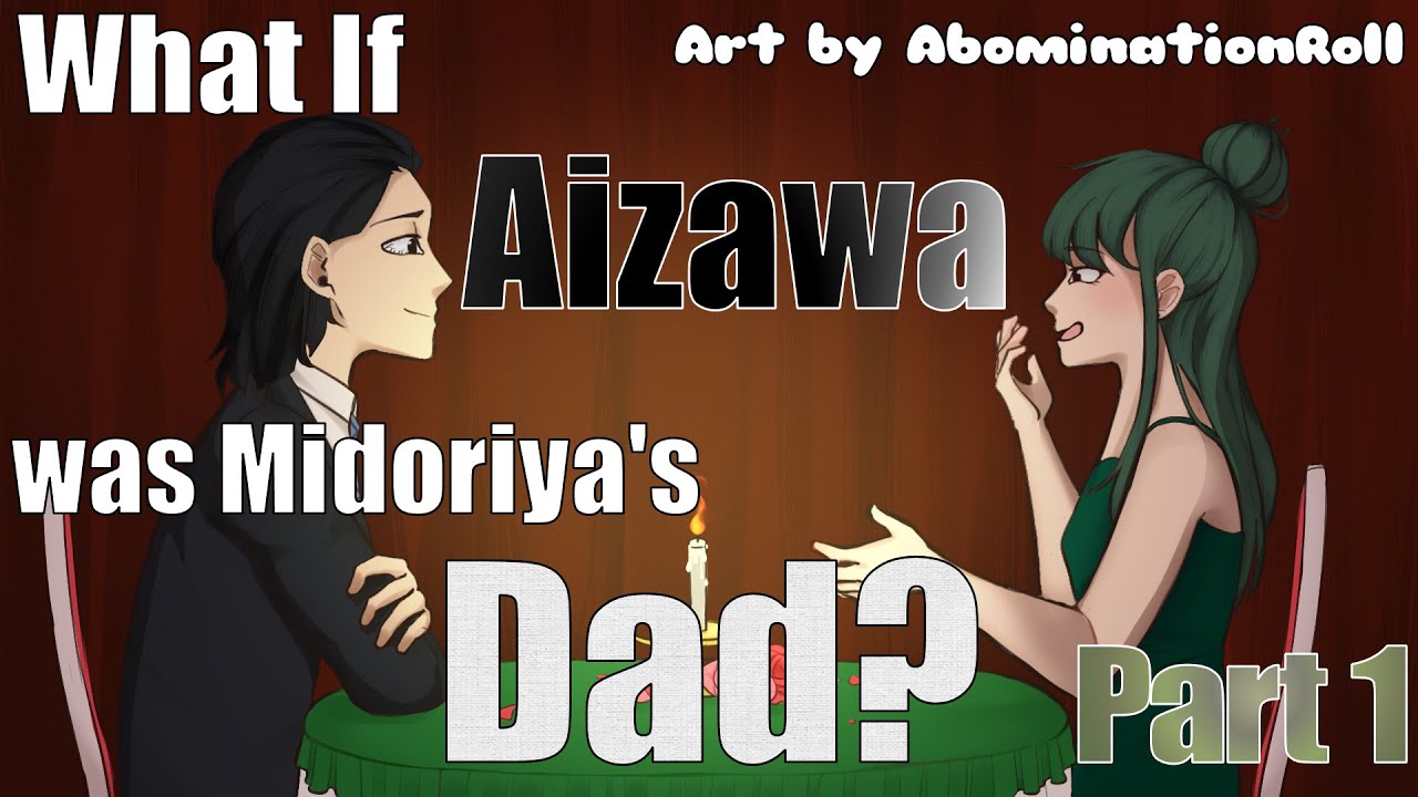 What If Aizawa was Midoriya's Dad? Part 1