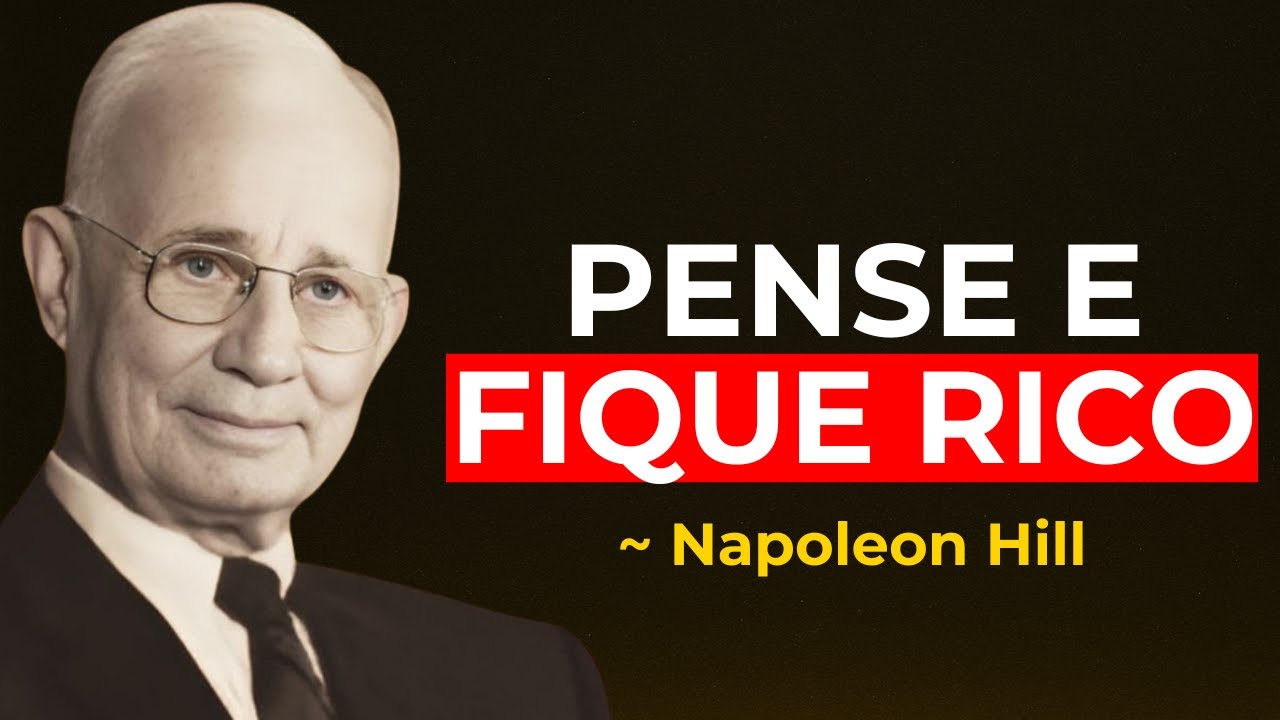 Pense e enriqueça (Napoleon Hill) os 13 segredos dos ricos que ninguém te conta.