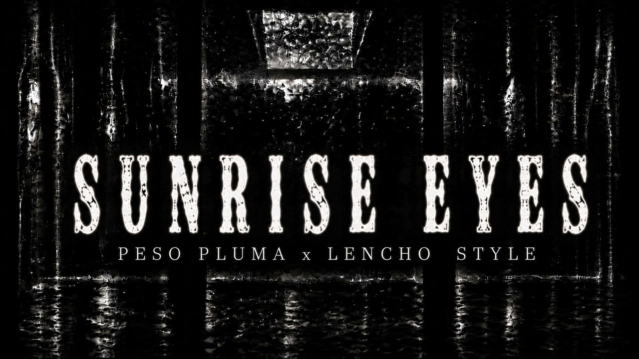 Peso Pluma x Rosal&iacute;a  Style - SUNRISE EYES (Lyrics Video)