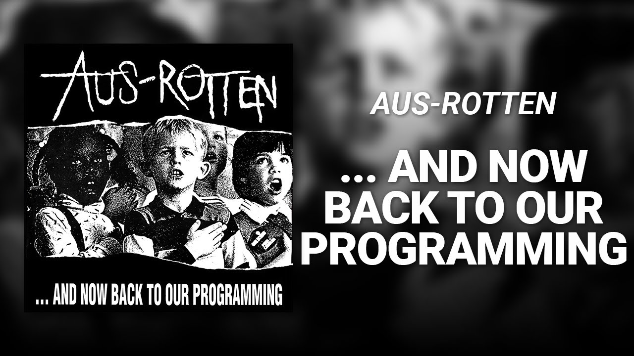 ... And Now Back To Our Programming // Aus-Rotten (FULL ALBUM)