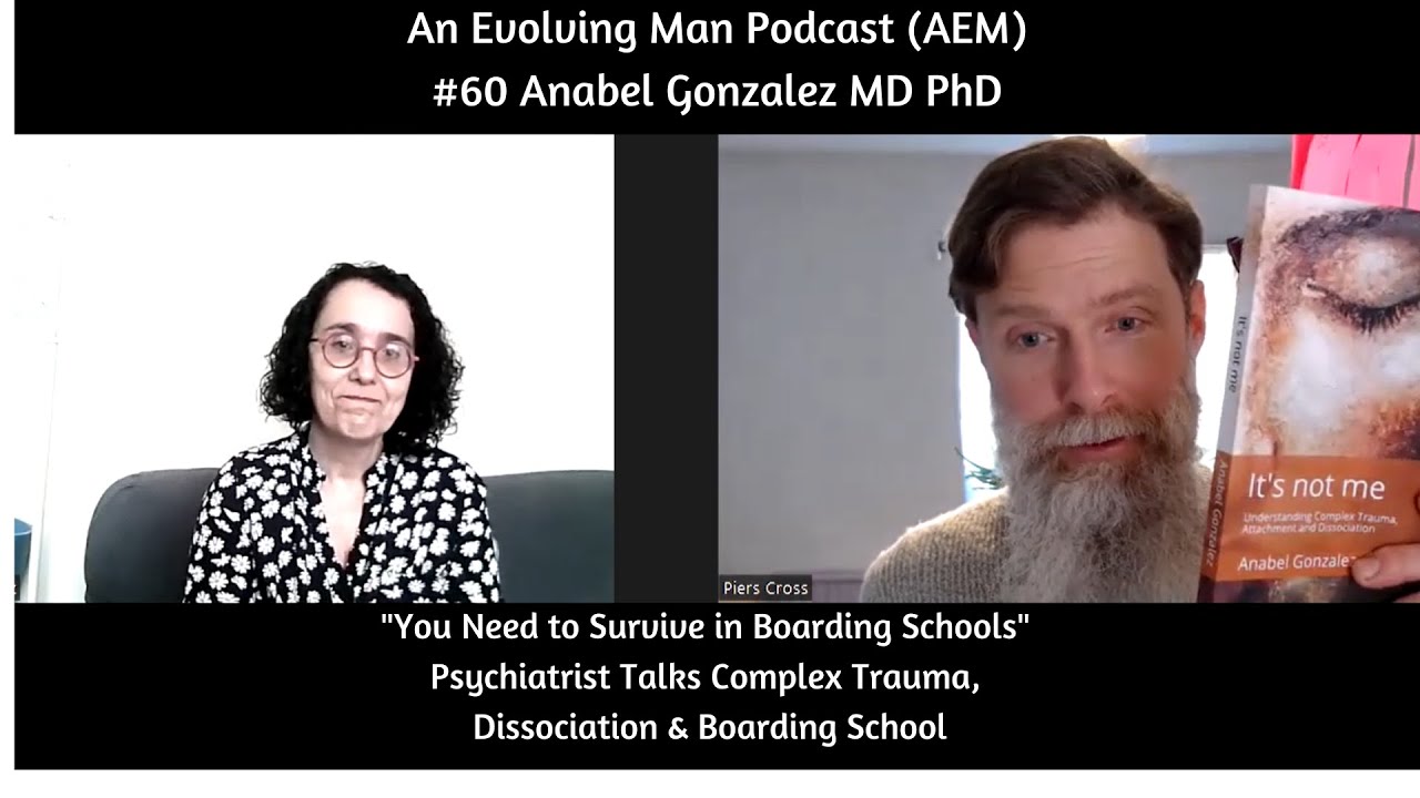 Psychiatrist Anabel Gonzalez PhD: Complex Trauma, Dissociation, Boarding School Syndrome AEM #60