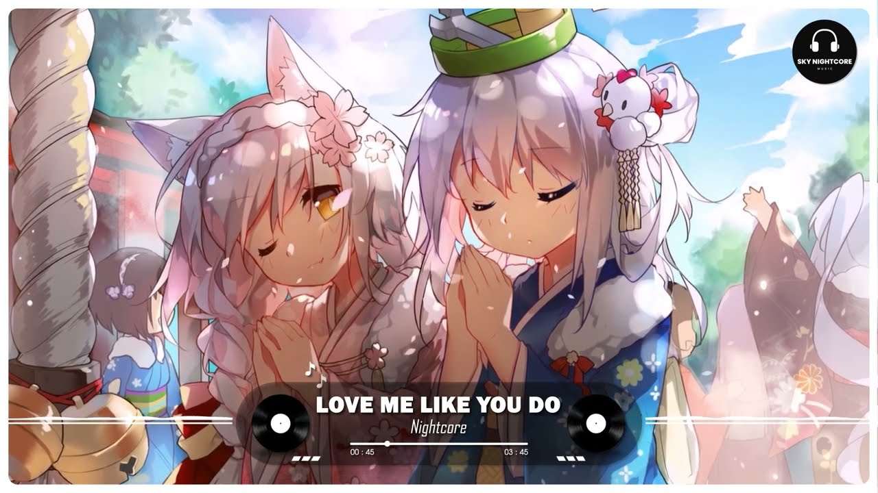 Nightcore -  Love Me Like You Do