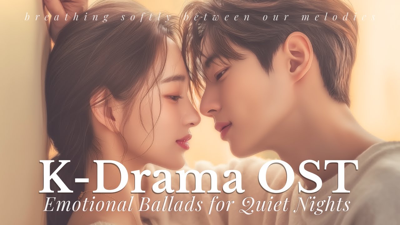 【K-Drama OST Style】Emotional Ballads for Quiet Nights — Tender Playlist