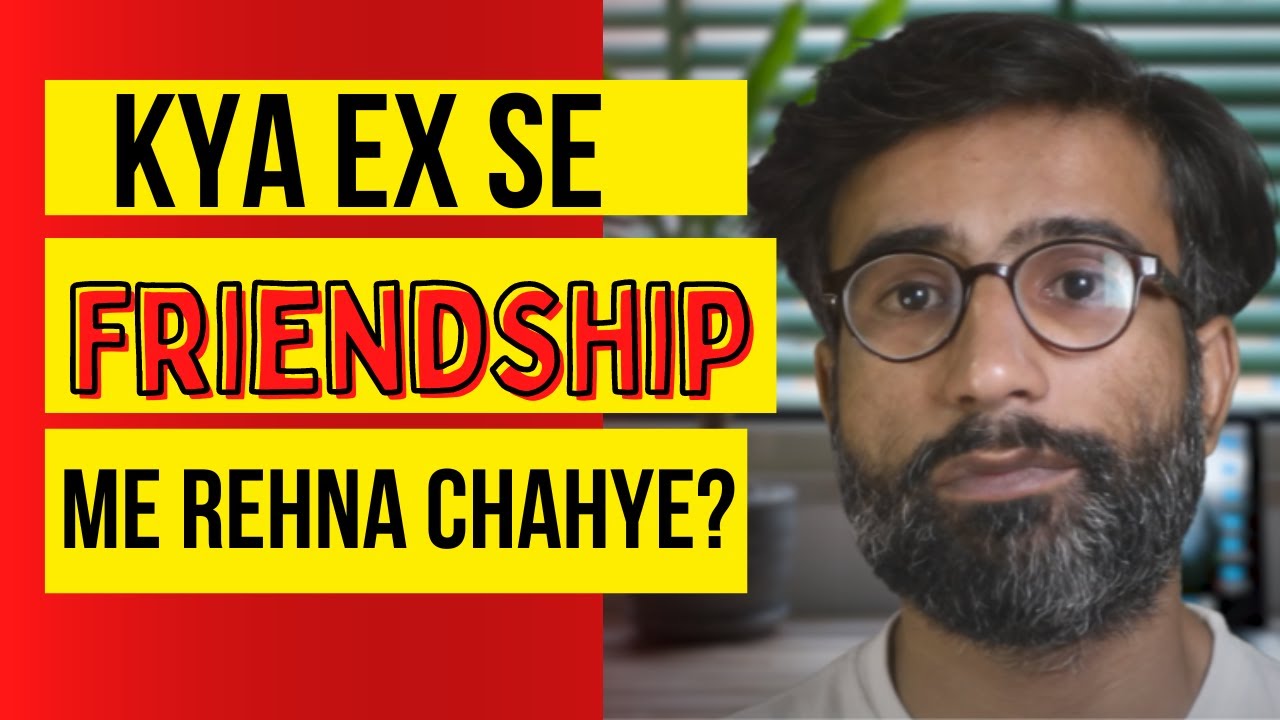 Should You Stay Friends with Your Ex? | Kya Mujhe Ex Se Friendship Me Rehna Chahye? | Aain Ali