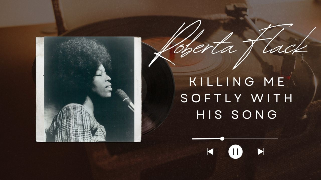 Killing Me Softly With His Song - Roberta Flack