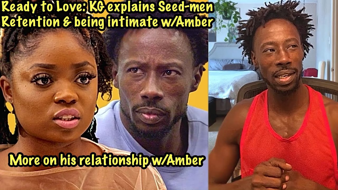 Ready to Love KG Smooth explains why he cried Reveals why connected w/Amber & practicing abstinence
