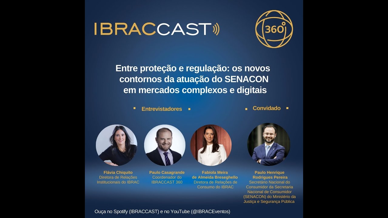 IBRACCAST 360 - Entre proteção e regulação: os novos contornos da atuação do SENACON