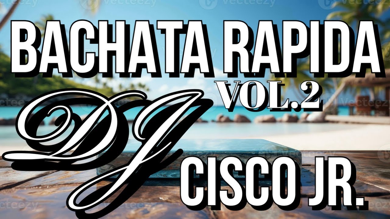 BACHATA RAPIDA VOL 2 l DJ CISCO 🇩🇴🔥🍻