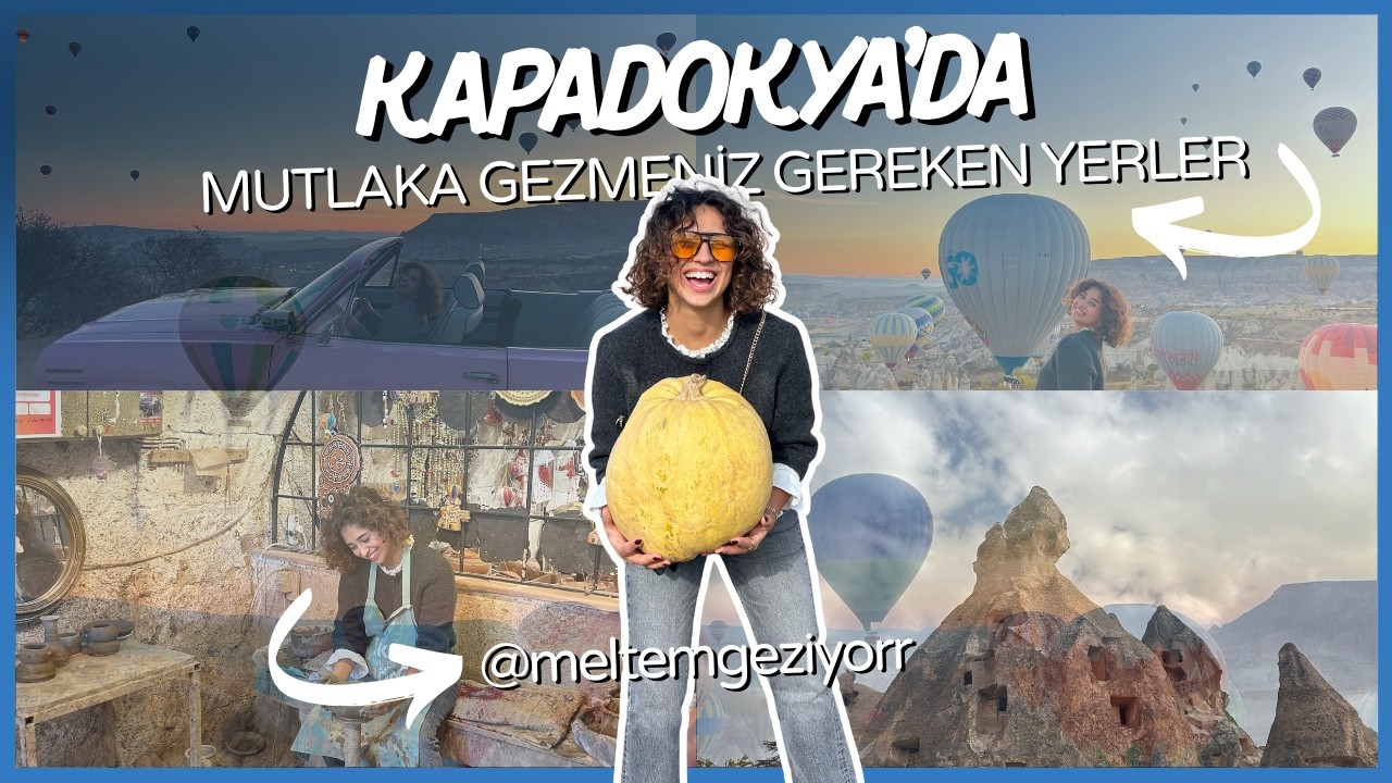 KAPADOKYA'DA MUTLAKA GEZMENİZ GEREKEN YERLER