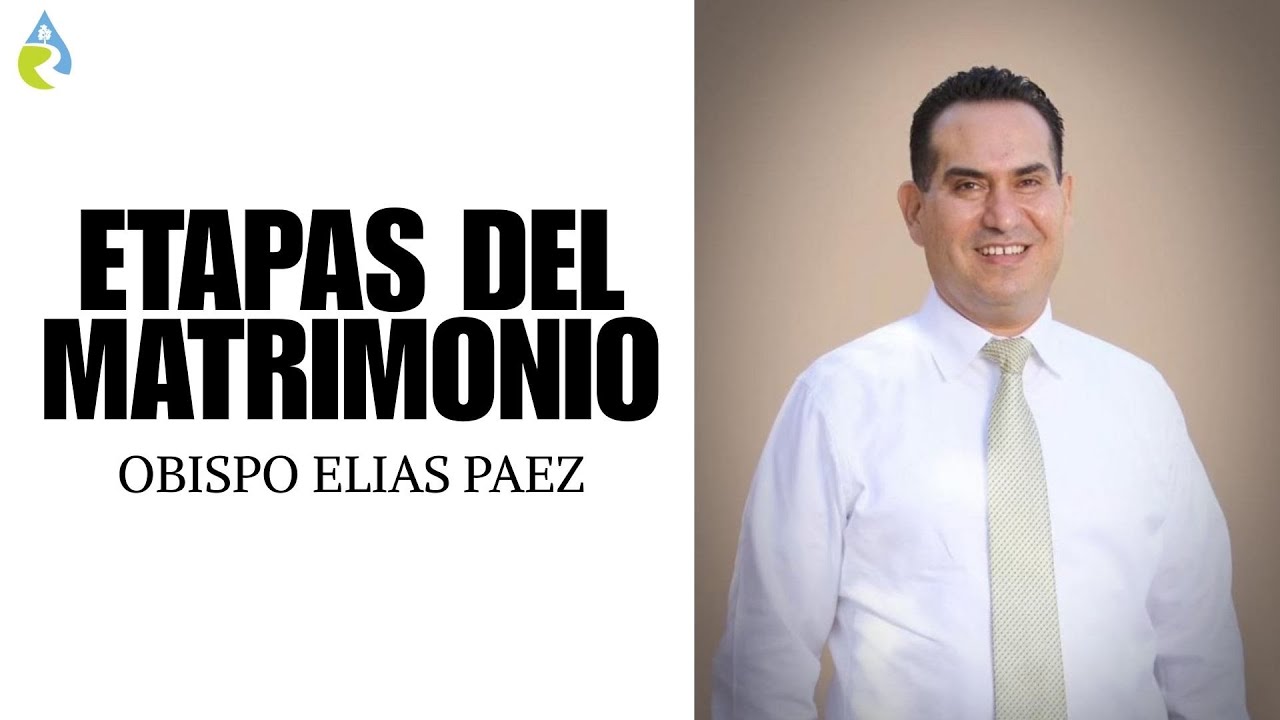 ETAPAS DEL MATRIMONIO | OBISPO ELÍAS PAEZ 