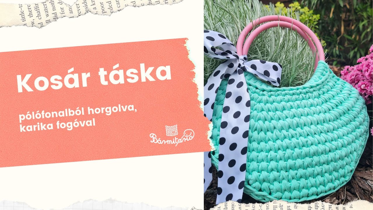 Kosár táska pólófonalból horgolva - Pólófonalazz velünk!