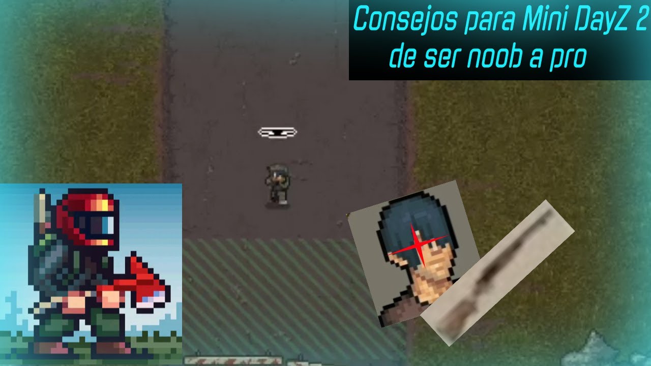 Mini DayZ2 consejos para mejorar en tu nivel noob🥴 a pro😎👌