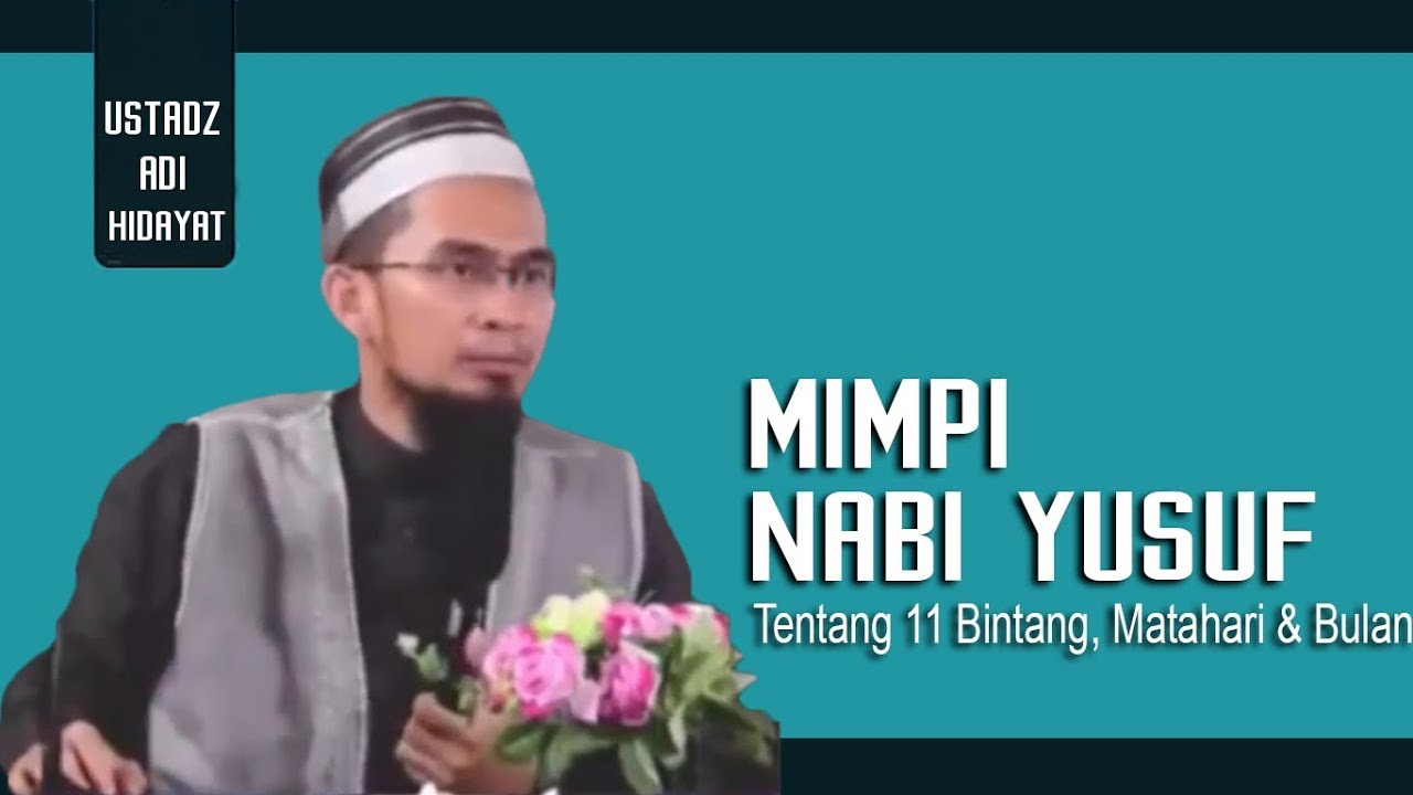 Kisah Mimpi Nabi Yusuf Tentang 11 Bintang, Matahari dan Bulan || Ustadz Adi Hidayat Lc MA