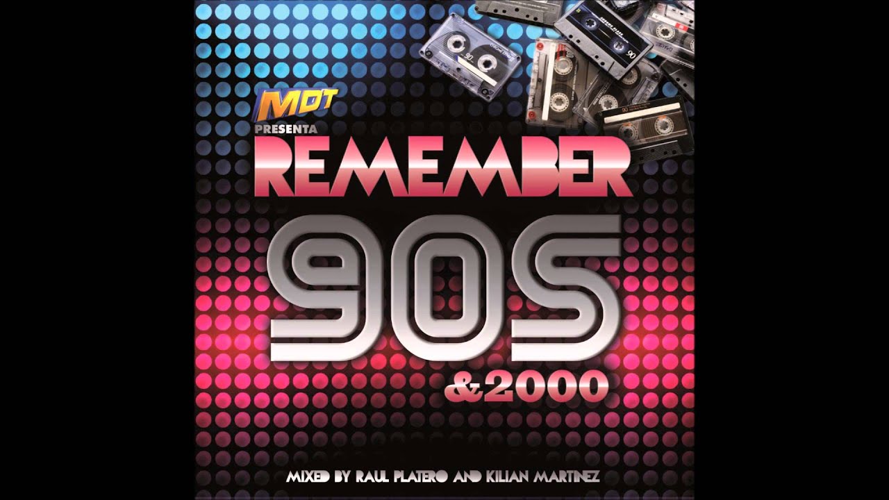 MDT REMEMBER 90'S & 2000 - RA&Uacute;L PLATERO & KILIAN MARTINEZ, Musica de los 90