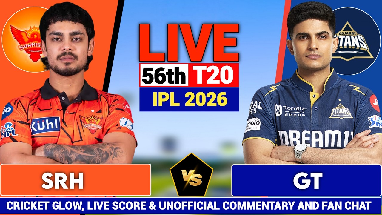🔴Live: Gujrat vs Hyderabad, IPL 2026 Live Commentary 56th t20 | GT vs SRH | Live Cricket Match Score