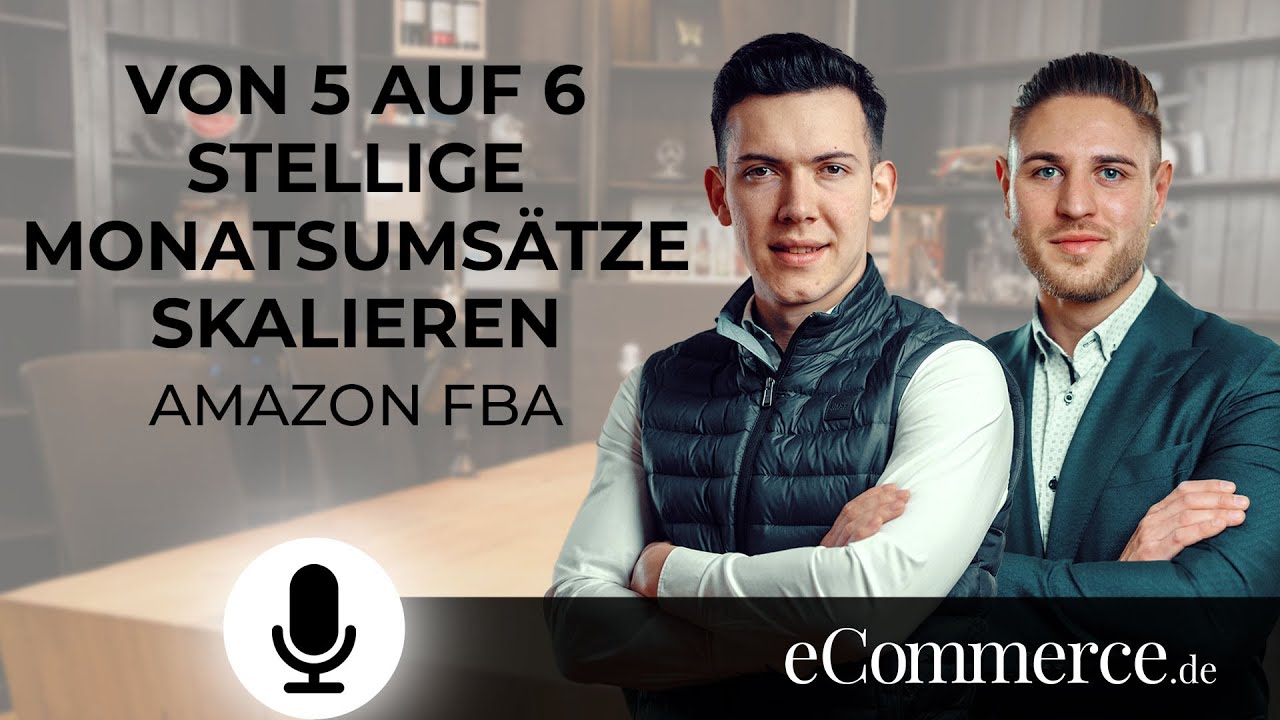 Von 5 auf 6 stellige Monatsumsätze skalieren | Amazon FBA