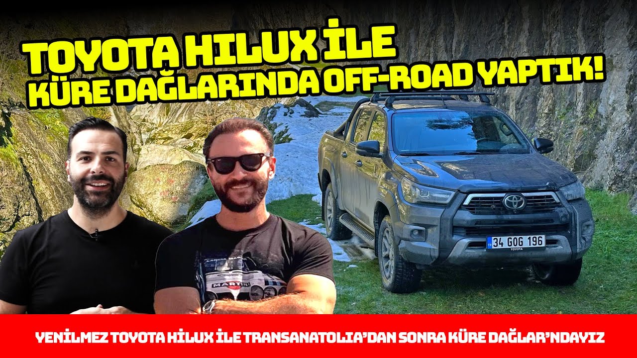 Toyota Hilux ile Küre Dağları'nda off-road yaptık!