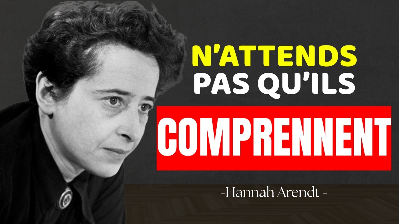 Pourquoi les esprits lucides mènent des combats que personne ne comprend — Hannah Arendt