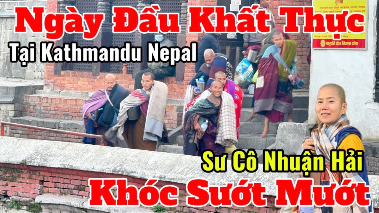 Thầy Minh Tuệ Ngày Đầu Khất Thực Tại Kathmandu Nepal | Sư Cô Nhuận Hải Khóc Sướt Mướt Nói Điều Này