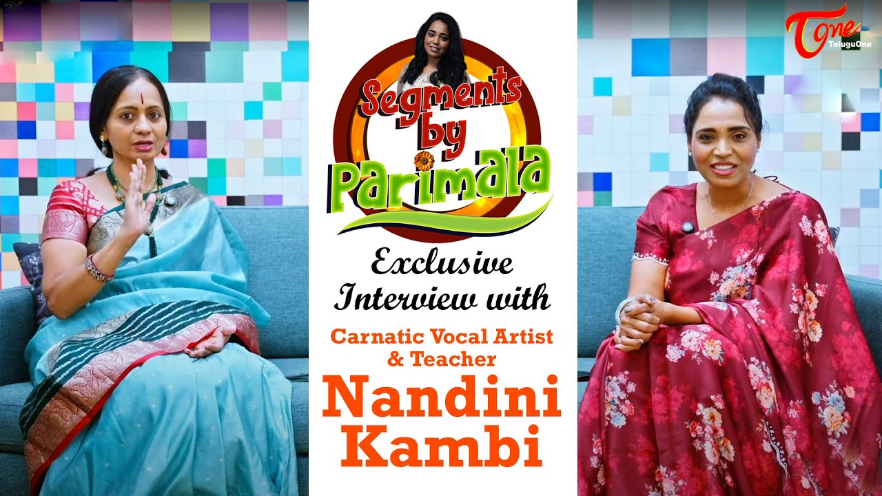 Segments by Parimala Exclusive Interview with CarnaticVocalArtist & Teacher Nandini Kambi |TeluguOne