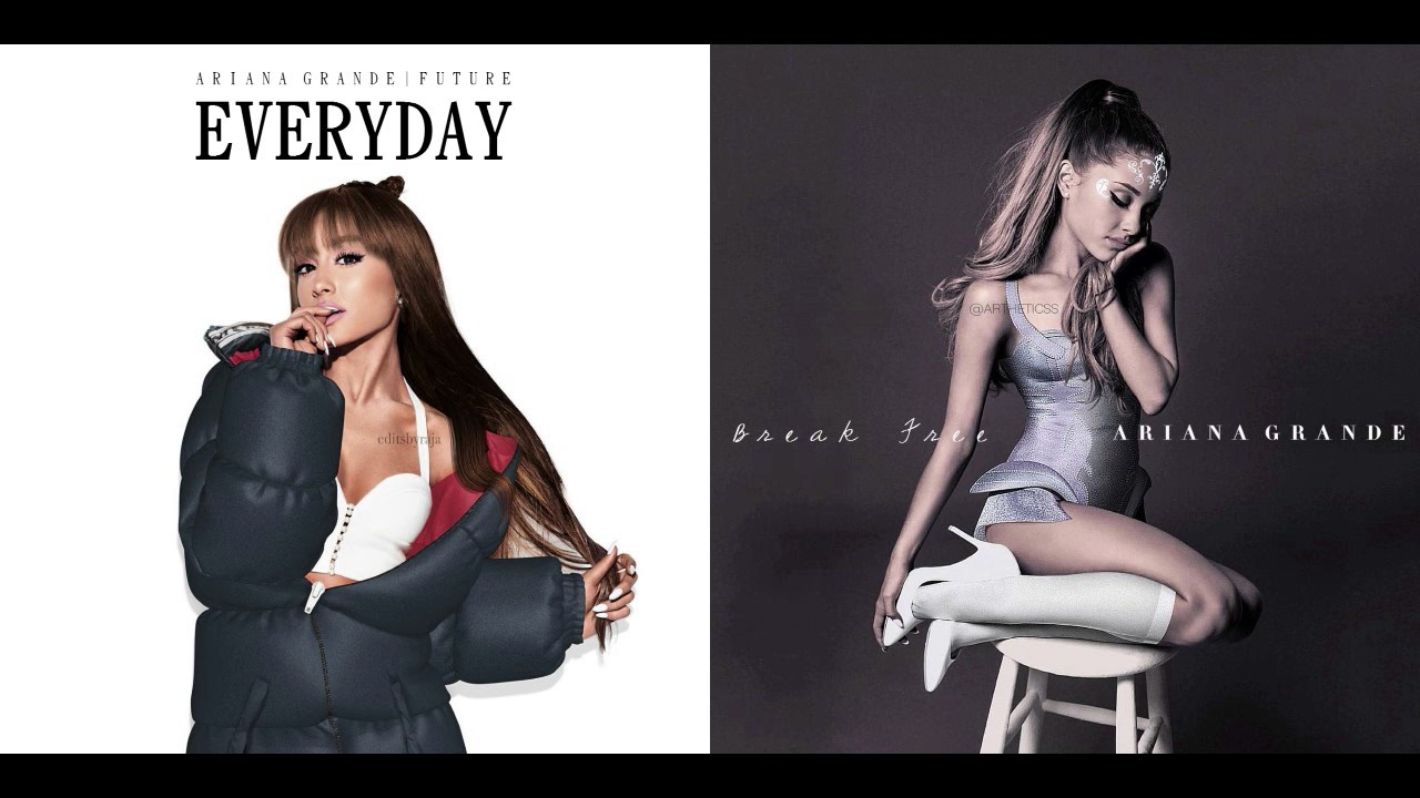 Ariana Grande Mashup - Break Free Everyday ft. Zedd & Future