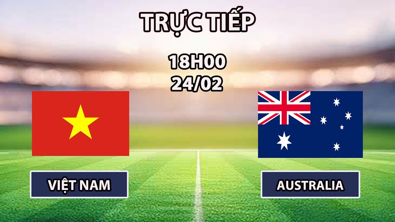 🔴Việt Nam - Australia | Vòng Loại Châu Á | Dồn Ép Đối Thủ Tới Nghẹt Thở
