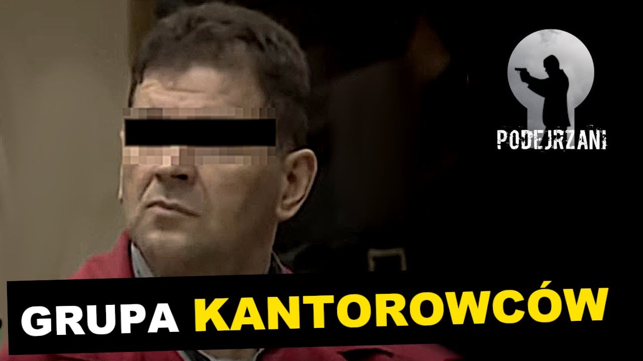 GRUPA KANTOROWCÓW | Podejrzani