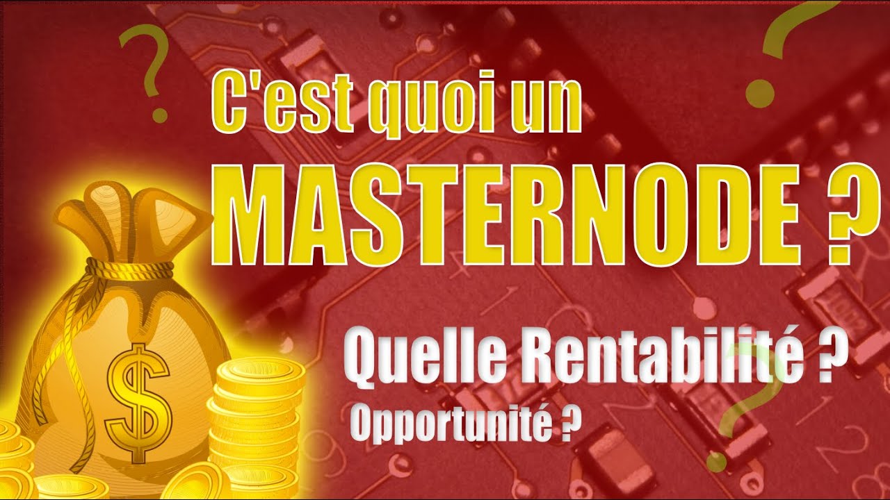 C'est quoi un MASTERNODE ? Combien ca rapporte ? A quoi ca sert ? Explications sur les masternodes