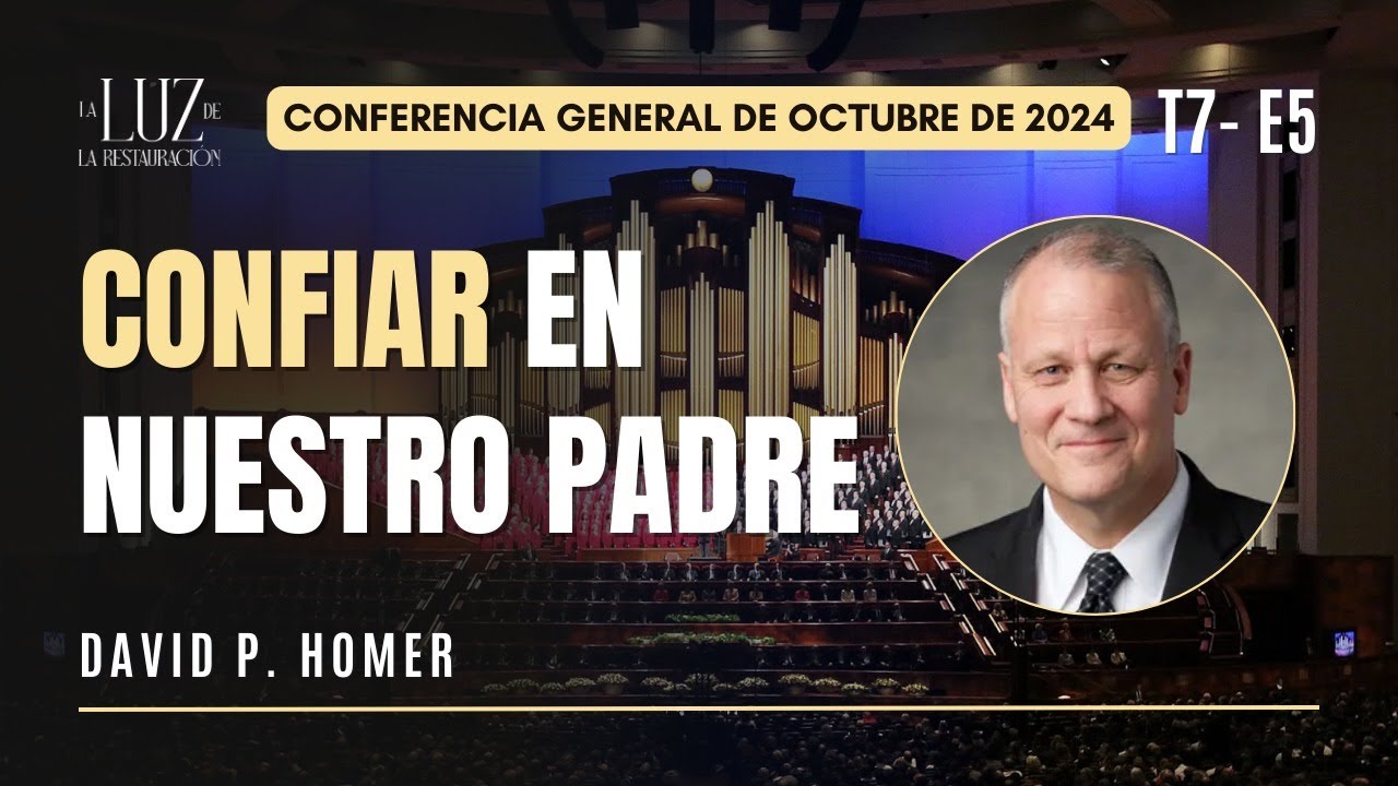 Confiar en nuestro Padre | David P. Homer | CG Octubre 2024