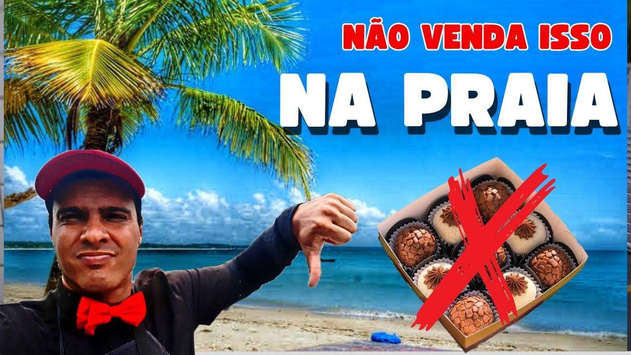 QUER VENDER NA PRAIA?  Veja 5 produtos que você deve ou não vender.