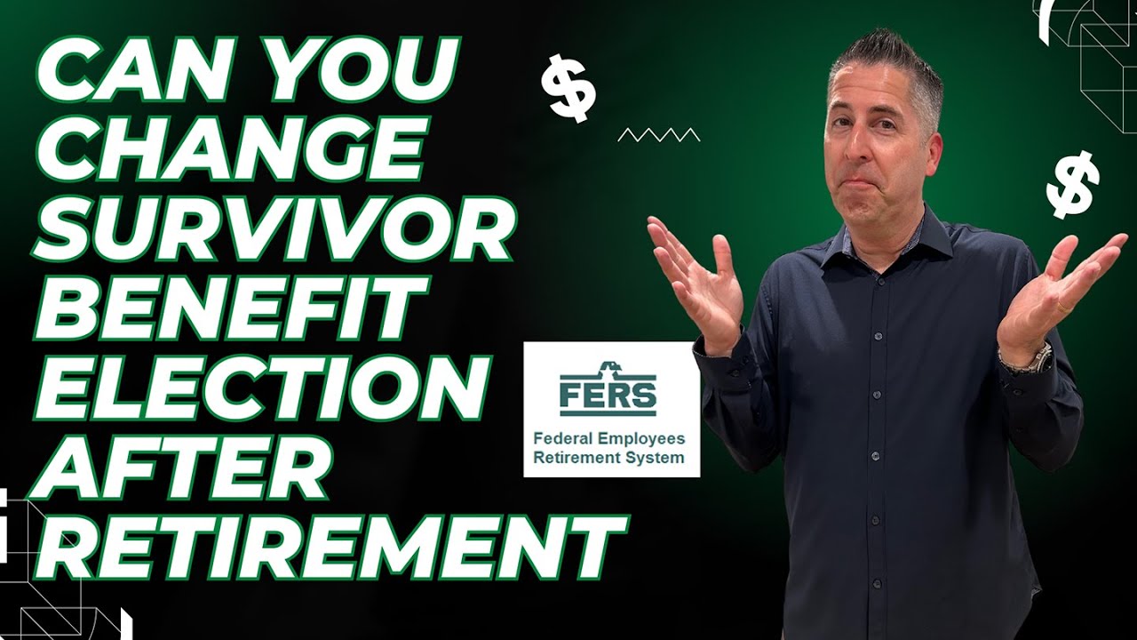 Can you Change Your FERS Survivor Benefit Election after Retirement? | Christy Capital Management