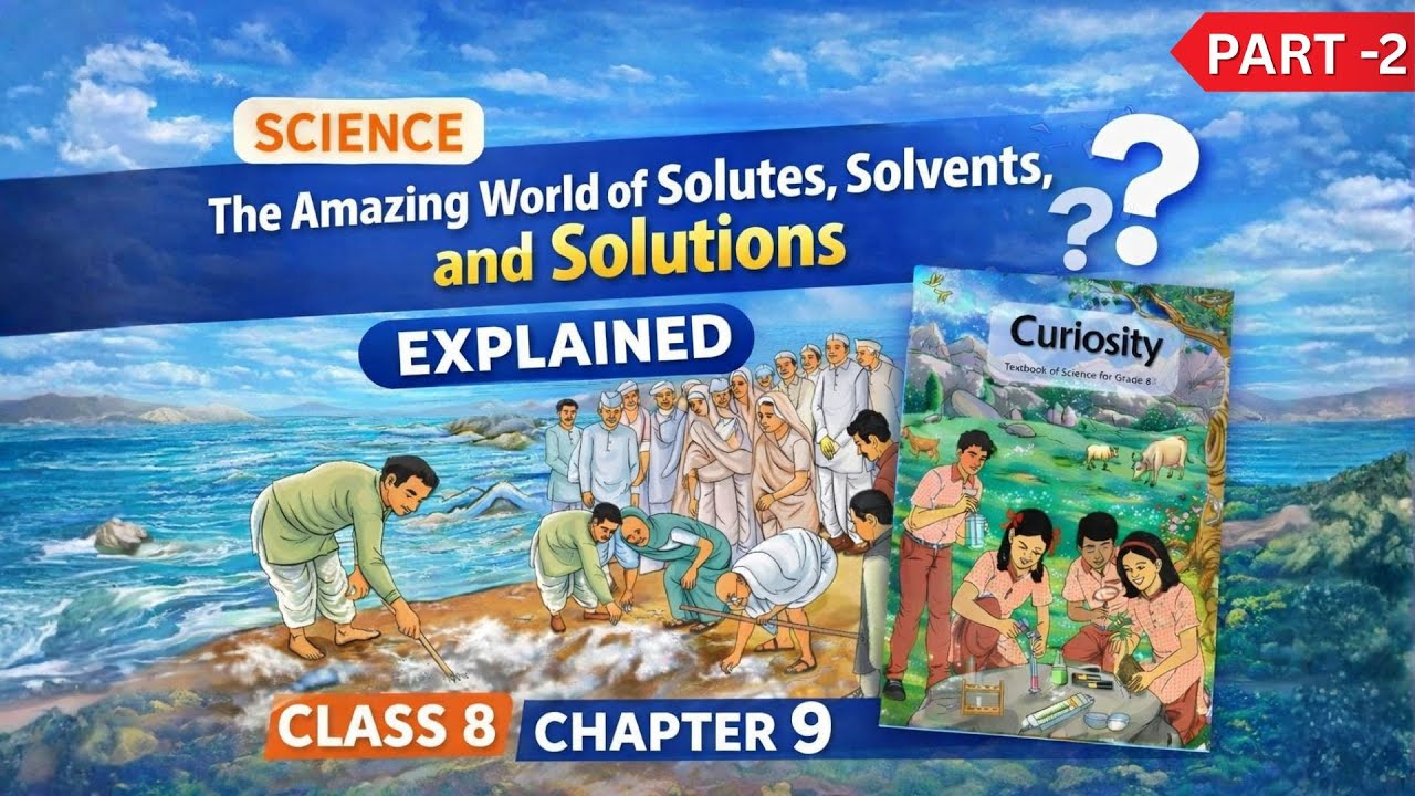 The Amazing World of Solutes, Solvents and Solutions &ndash; Class 8 Science NCERT  | Chapter 9 | Part 2