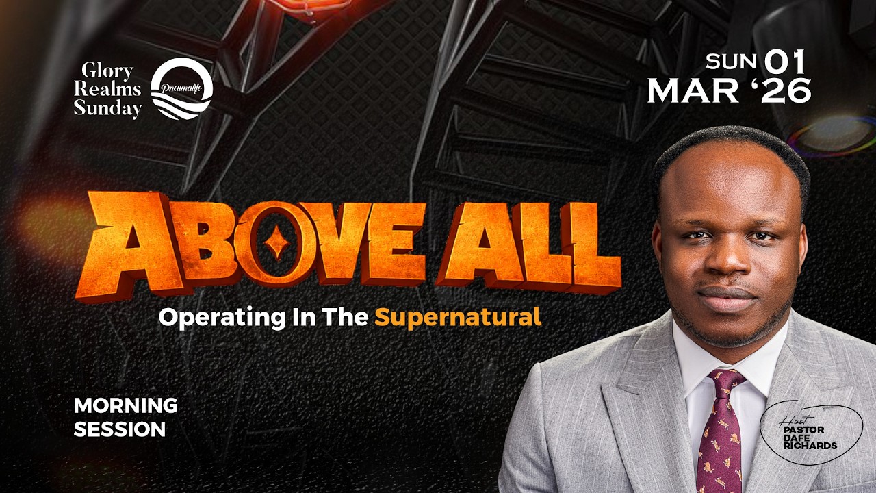 GLORY REALMS SUNDAY  WITH PST. DAFE RICHARDS || ABOVE ALL || 1/03/2026