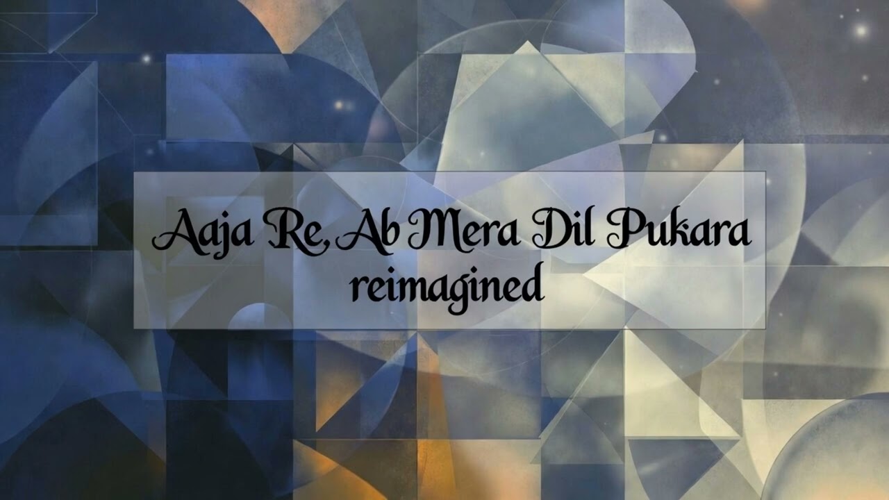 Aaja Re Ab Mera Dil Pukara | reimagined | आजा रे,अब मेरा दिल पुकारा