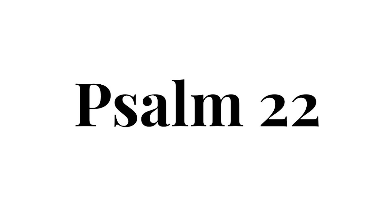 Psalm 22 - Hymn