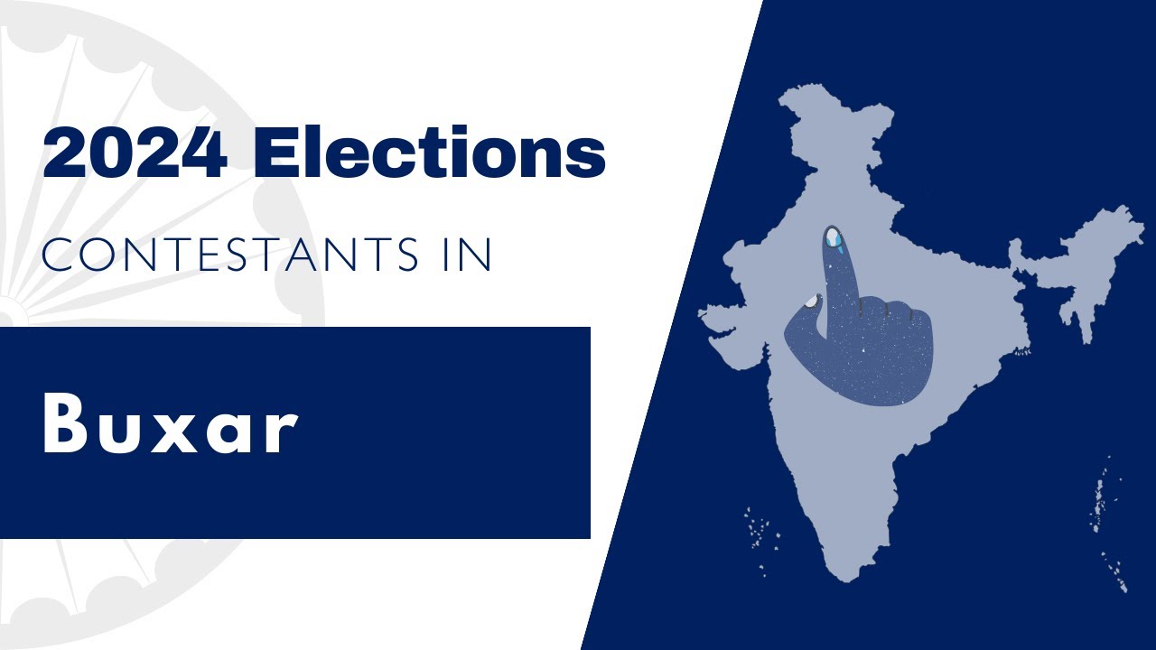2024 Lok Sabha Contestants - Buxar