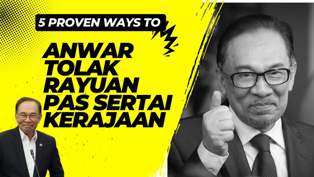 ANWAR TOLAK RAYUAN PAS SERTAI KERAJAAN… ini 5 sebab..
