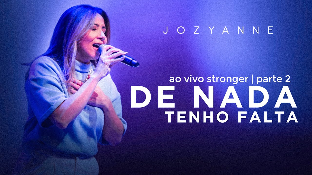 Jozyanne | De Nada Tenho Falta | Ministração AO VIVO Stronger Parte 2