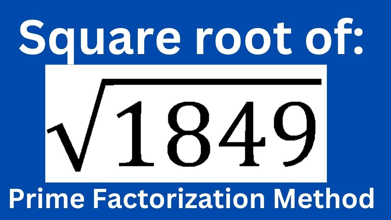 Square root of 1849 by prime factorization method