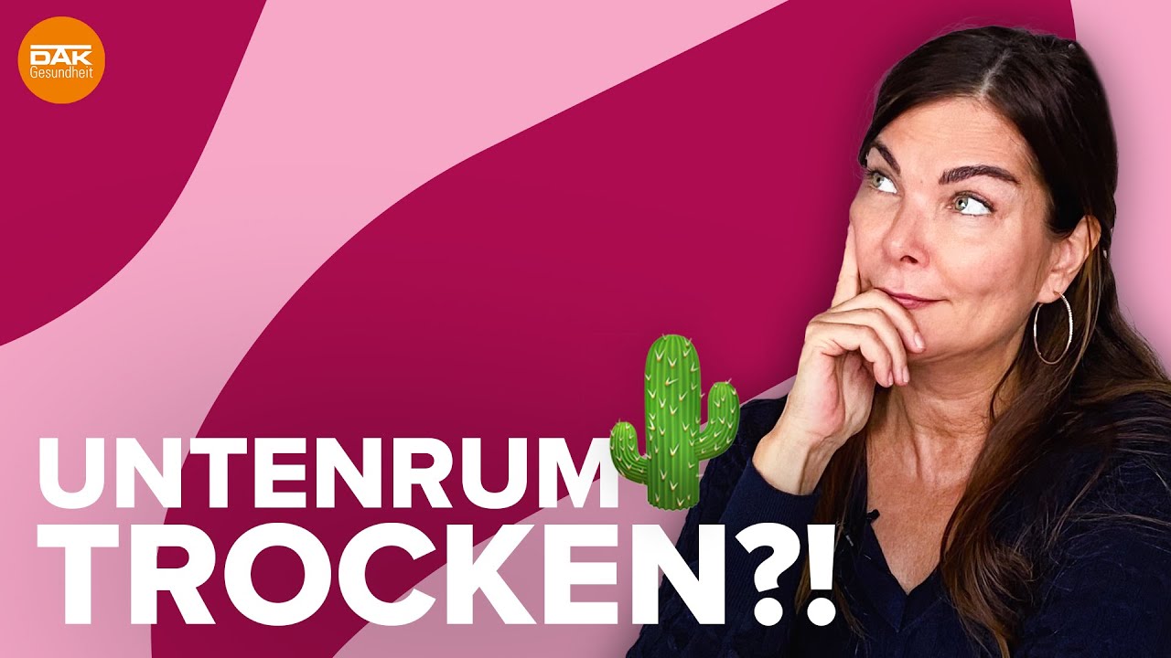 Untenrum trocken durch Verhütungsmittel? | #doktorsex | DAK-Gesundheit