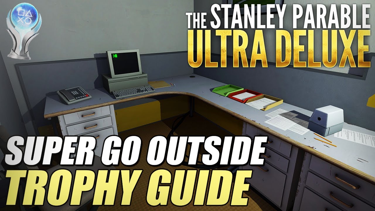 The Stanley Parable: Ultra Deluxe - Super Go Outside Trophy Guide (Don't play for 10 years)