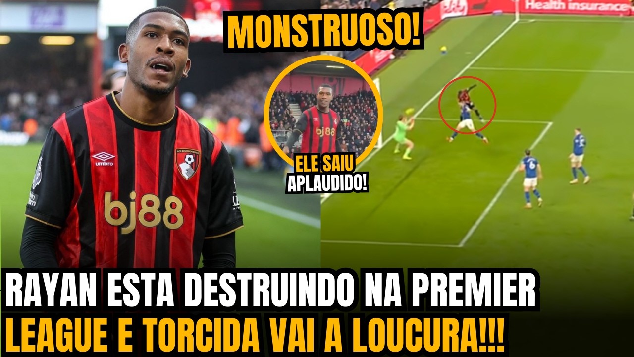 🚨NOSSA!! OLHA O QUE RAYAN ESTÁ FAZENDO NA PREMIER LEAGUE QUE ESTÁ DEIXANDO A TORCIDA LOUCA!!