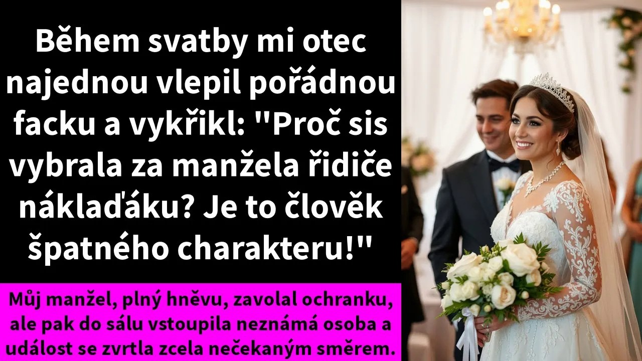 Během svatby mi otec najednou vlepil pořádnou facku a vykřikl: