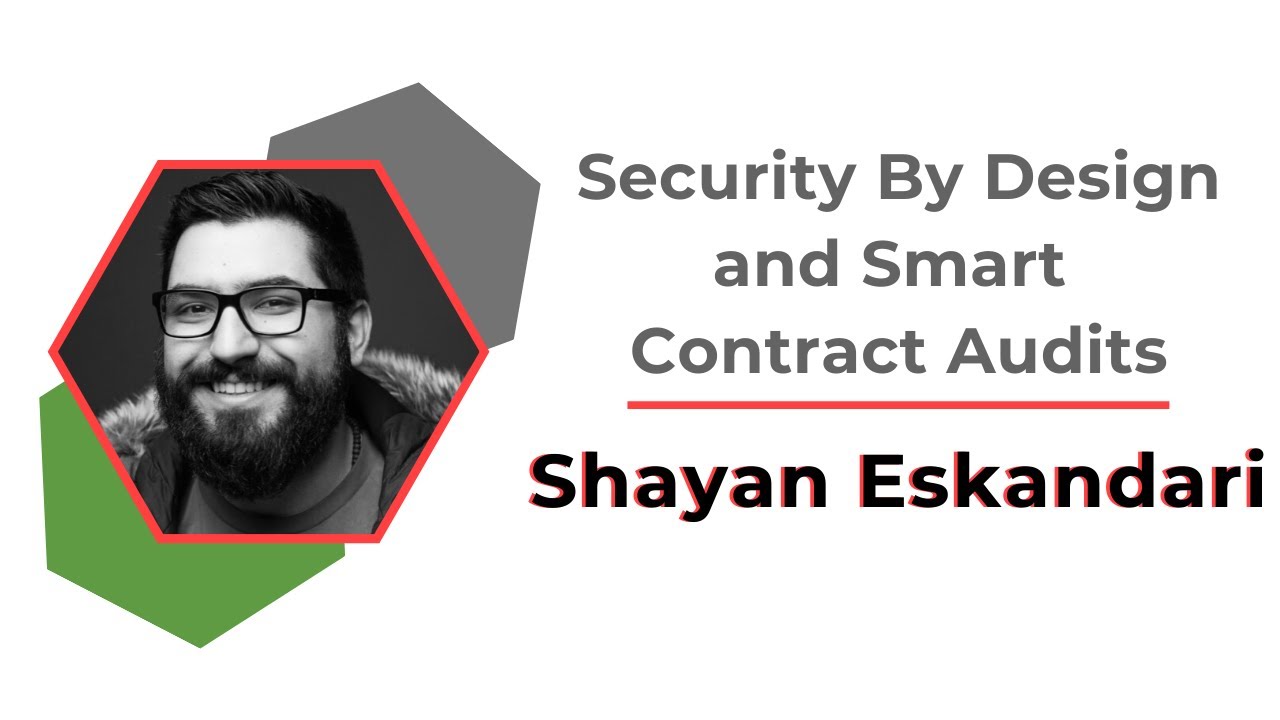 Security By Design & Smart Contract Audits | Shayan Eskandari